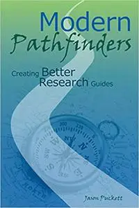 Modern Pathfinders: Creating Better Research Guides