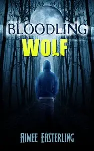 Bloodling Wolf: A Fantastical Werewolf Adventure (Wolf Rampant Book 0) by Aimee Easterling