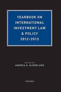 Yearbook on International Investment Law & Policy 2012-2013