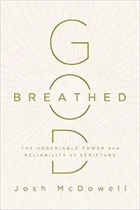 God-Breathed: The Undeniable Power and Reliability of Scripture