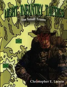 Light Infantry Tactics: For Small Teams