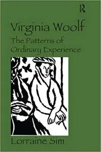 Virginia Woolf: The Patterns of Ordinary Experience