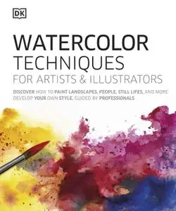 Watercolor Techniques for Artists and Illustrators: Learn How to Paint Landscapes, People, Still Lifes, and More