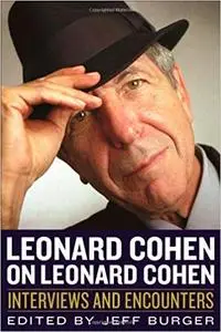 Leonard Cohen on Leonard Cohen: Interviews and Encounters