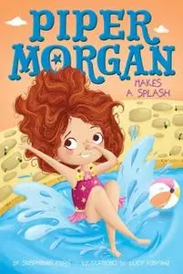 «Piper Morgan Makes a Splash» by Stephanie Faris