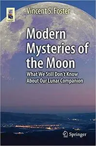 Modern Mysteries of the Moon: What We Still Don’t Know About Our Lunar Companion