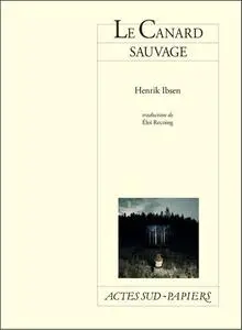 Henrik Ibsen, "Le canard sauvage"
