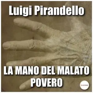 «La mano del malato povero» by Luigi Pirandello