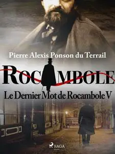 «Le Dernier Mot de Rocambole V» by Pierre Ponson Du Terrail