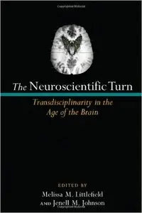 The Neuroscientific Turn: Transdisciplinarity in the Age of the Brain