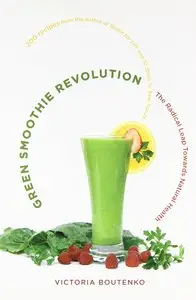 Green Smoothie Revolution: The Radical Leap Towards Natural Health [Repost] 