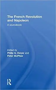 The French Revolution and Napoleon: A Sourcebook