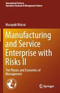Manufacturing and Service Enterprise with Risks II: The Physics and Economics of Management