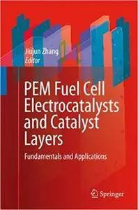 PEM Fuel Cell Electrocatalysts and Catalyst Layers: Fundamentals and Applications (Repost)