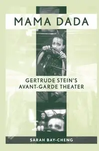 Mama Dada: Gertrude Stein's Avant-Garde Theater (Studies in Modern Drama)