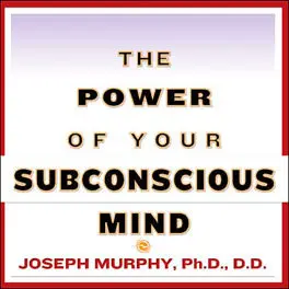 "The Power of Your Subconscious Mind" by Joseph Murphy