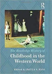The Routledge History of Childhood in the Western World (Repost)