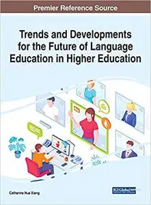 Trends and Developments for the Future of Language Education in Higher Education