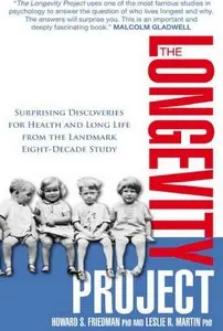 The Longevity Project: Surprising Discoveries for Health and Long Life from the Landmark Eight-Decade Study