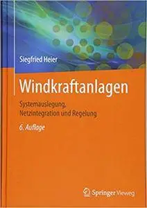 Windkraftanlagen: Systemauslegung, Netzintegration und Regelung