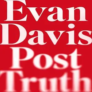 Post-Truth: Why We Have Reached Peak Bullshit and What We Can Do About It [Audiobook]