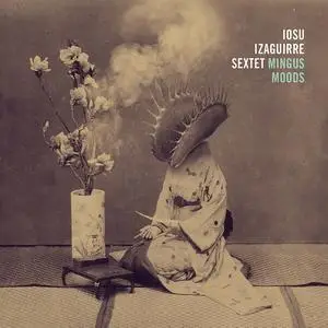 Iosu Izaguirre Sextet - Mingus Moods (2023) [Official Digital Download 24/88]