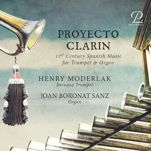 Henry Moderlak & Joan Boronat Sanz - Proyecto Clarin: 17th Century Spanish Music for Trumpet & Orgue (2024)