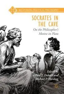Socrates in the Cave: On the Philosopher’s Motive in Plato