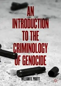 An Introduction to the Criminology of Genocide