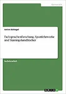 Fachsprachenforschung. Sportlehrwerke Und Trainingshandbücher (German Edition)
