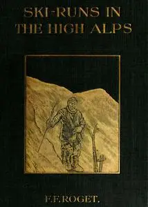 «Ski-runs in the High Alps» by F.F. Roget