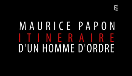 (Fr2) Infrarouge : Maurice Papon, itinéraire d'un homme d'ordre (2011)