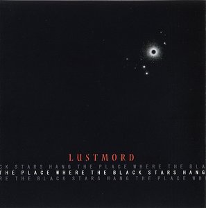 Lustmord - The Place Where The Black Stars Hang (1994/2006)