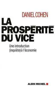 Daniel Cohen, "La Prospérité du vice - Une introduction (inquiète) à l'économie"