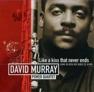 David Murray - Like A Kiss That Never Ends (2001) {Justin Time Records JUST153-2}