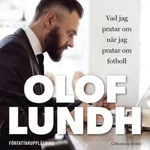 «Vad jag pratar om när jag pratar om fotboll» by Olof Lundh