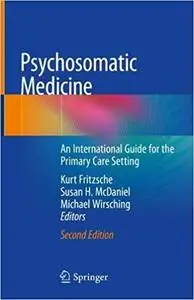 Psychosomatic Medicine: An International Guide for the Primary Care Setting Ed 2