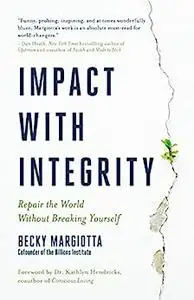 Impact with Integrity: Repair the World Without Breaking Yourself