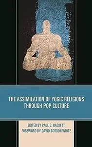 The Assimilation of Yogic Religions through Pop Culture