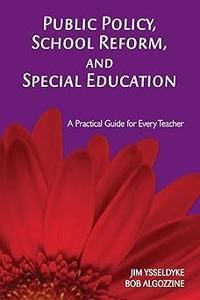 Public Policy, School Reform, and Special Education: A Practical Guide for Every Teacher