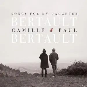 Camille Bertault & Paul Bertault - Songs for My Daughter (2023)