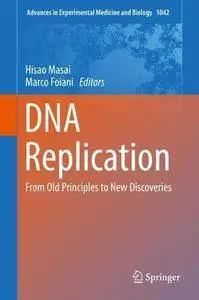 DNA Replication: From Old Principles to New Discoveries (Advances in Experimental Medicine and Biology) [Repost]