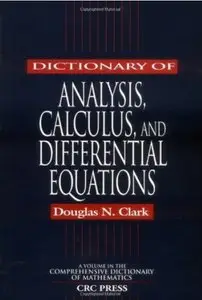 Dictionary of Analysis, Calculus, and Differential Equations [Repost]