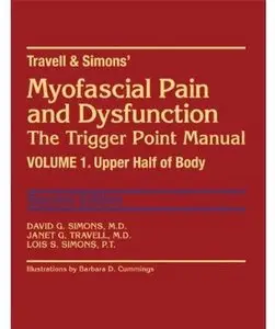Myofascial Pain and Dysfunction: The Trigger Point Manual. Volume 1. The Upper Half of Body (2nd edition)