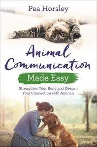 Animal Communication Made Easy: Strengthen Your Bond and Deepen Your Connection with Animals (Hay House Basics)