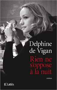 Rien ne s'oppose à la nuit - Delphine de Vigan