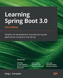 Learning Spring Boot 3.0: Simplify the development of production-grade applications using Java and Spring, 3rd Edition