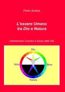 L’essere Umano tra Dio e Natura