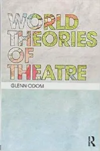 World Theories of Theatre
