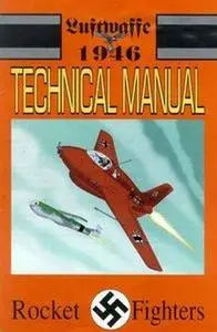 Luftwaffe: 1946 Technical Manual. Band 3. Rocket Fighters (Repost)